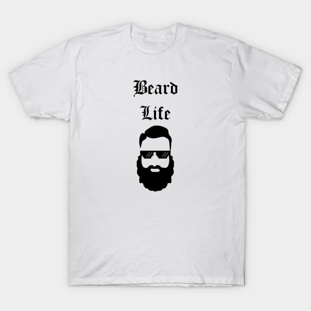 Beard Life T-Shirt by OpunSesame